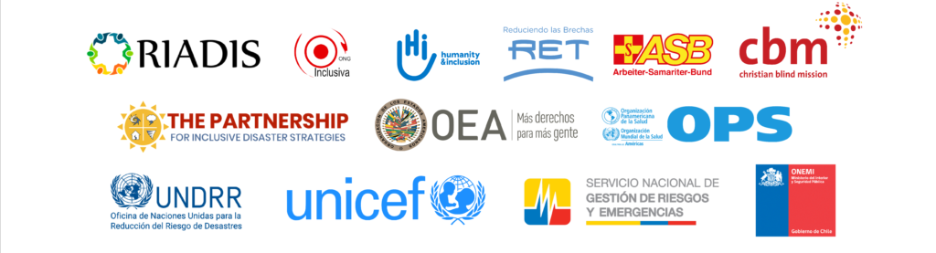 Logo de RIADIS, ONG inclusiva, HI, RET, ASB, cbm, The parnership for inclusive strategies, OEA OPS, UNDRR, UNICEF, Servicio nacional de gestión de riesgos, ONEMI Chile